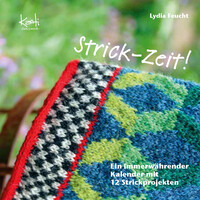 Strick-Zeit! – Ein immerwährender Kalender mit 12 Strickprojekten