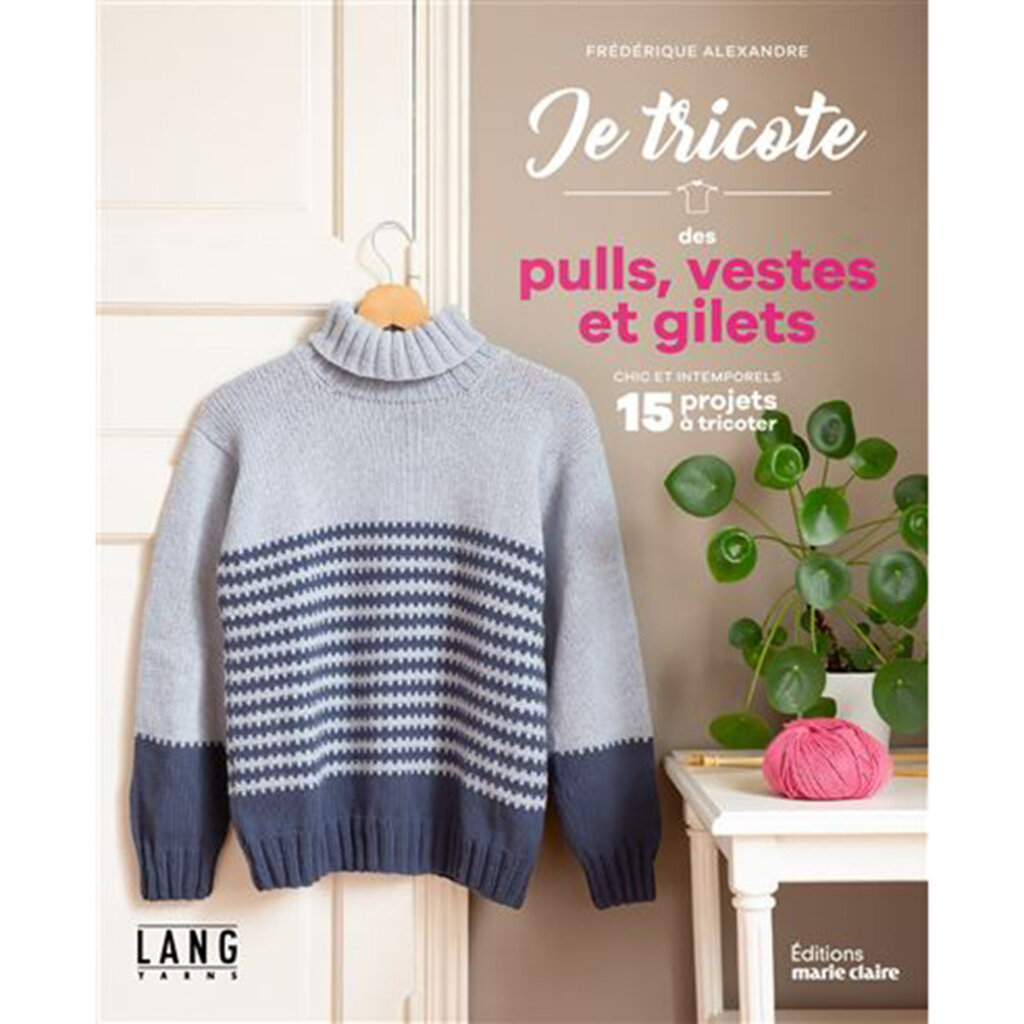 Marie Claire Je tricote des pulls, vestes et gilets – chic et intemporels