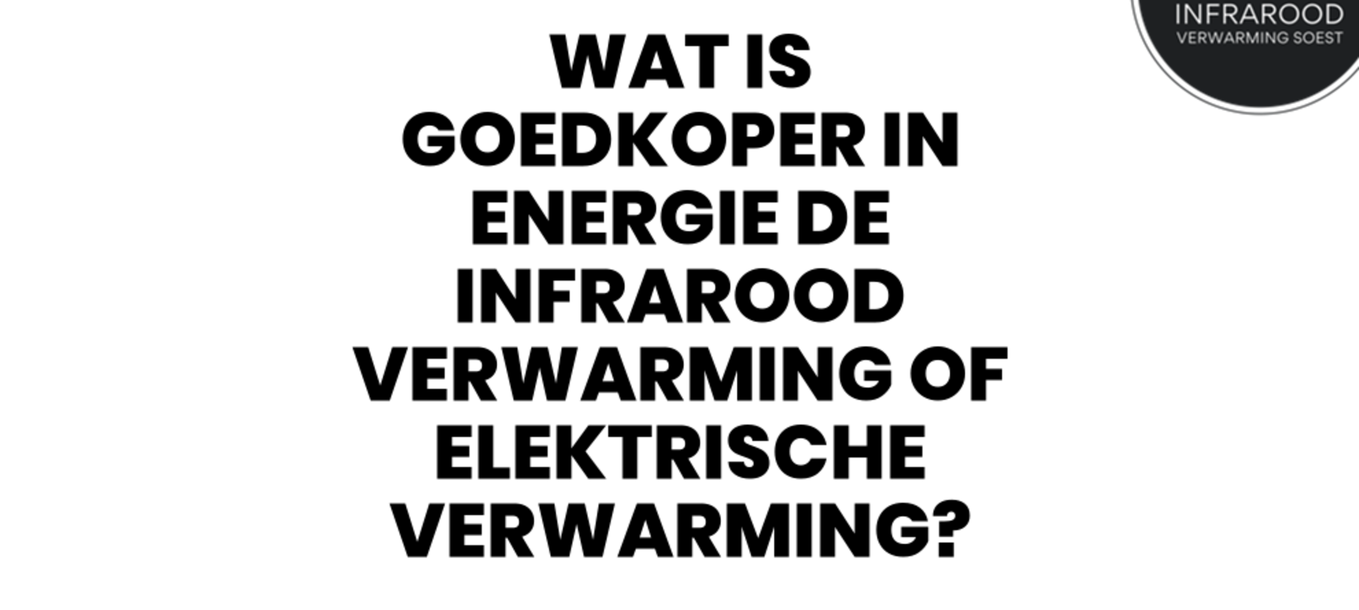 Wat is goedkoper in energie de infrarood verwarming of elektrische verwarming?