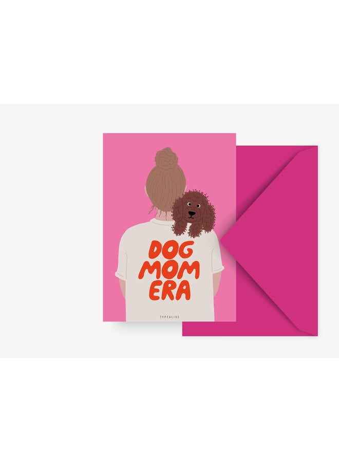 Wenskaart Dog Mom Era