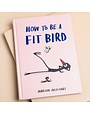 Bookspeed How To Be A Fit Bird