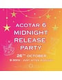 Bloomsbury ACOTAR 6 Midnight Release Party Ticket