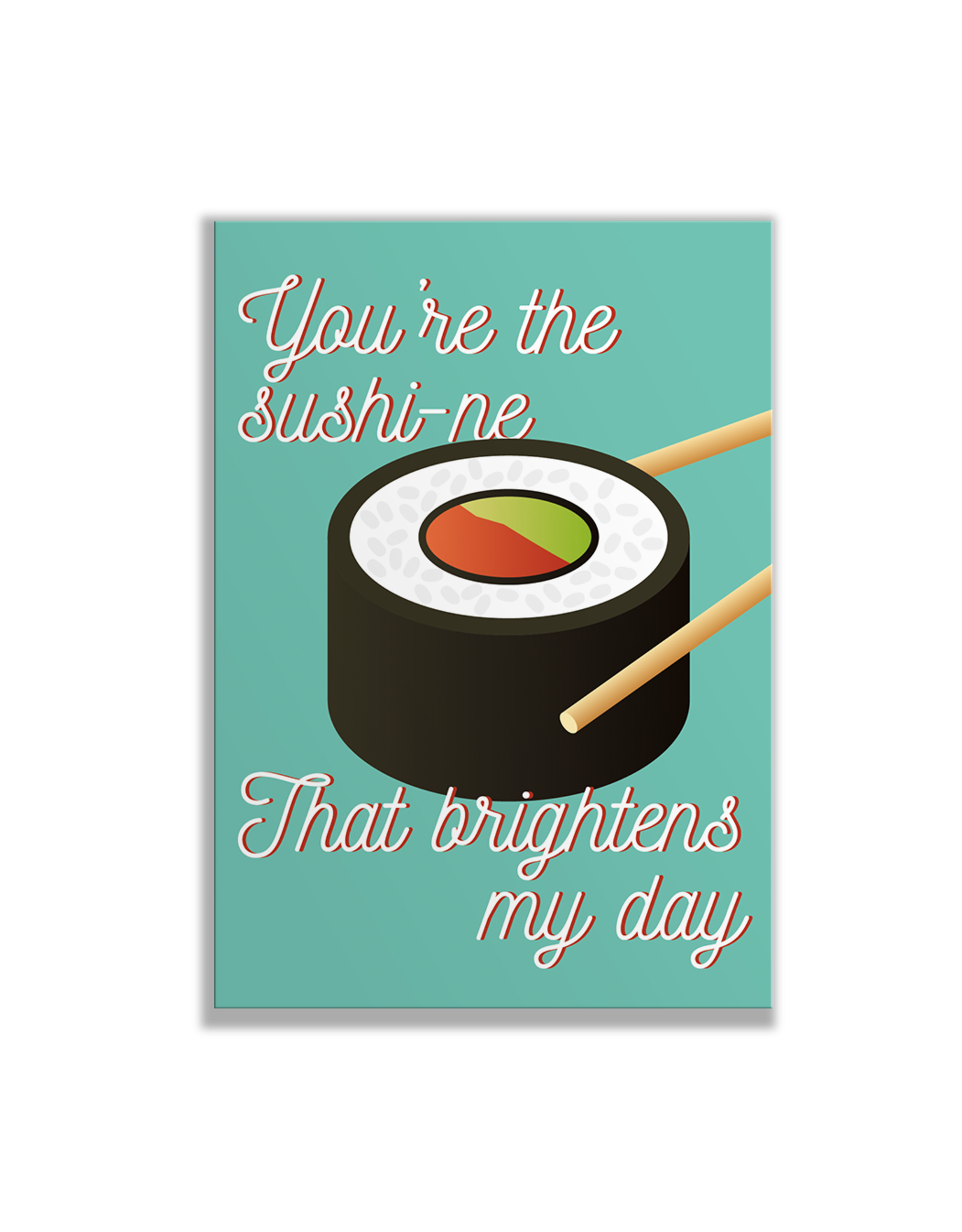 Smaajl You're the sushi-ne That brightens my day