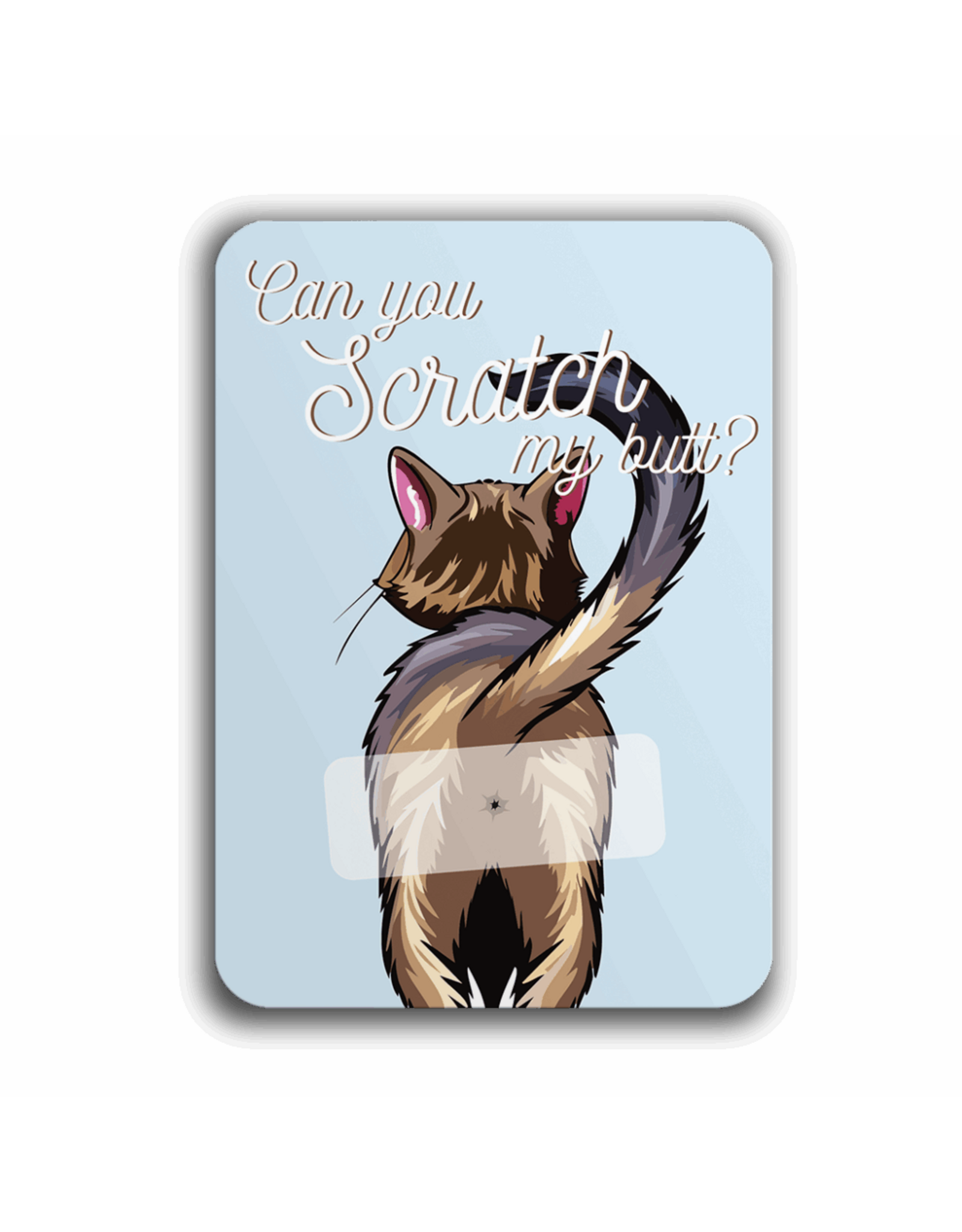 Can you Scratch my butt