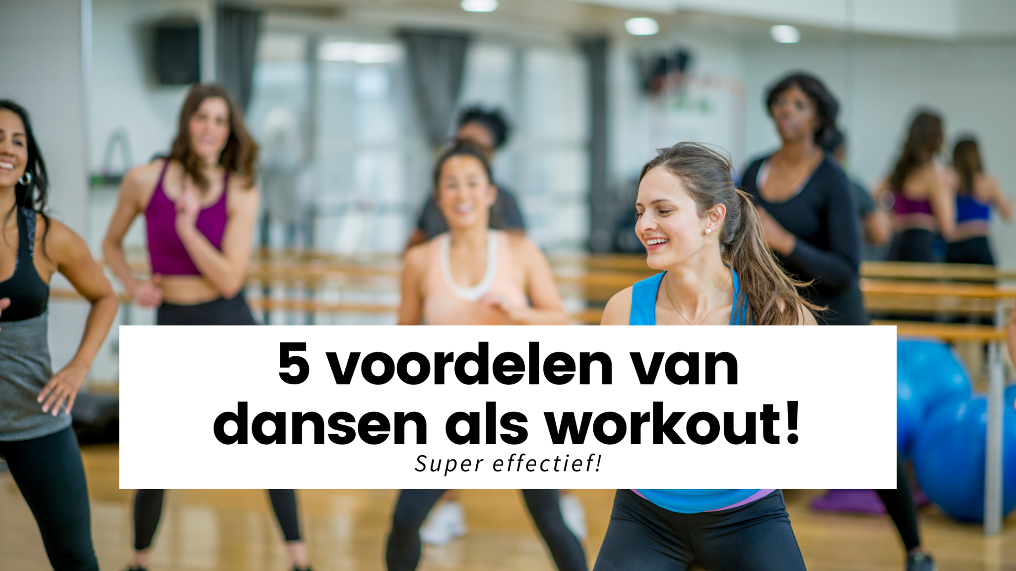 De 5 voordelen van dansen als workout!