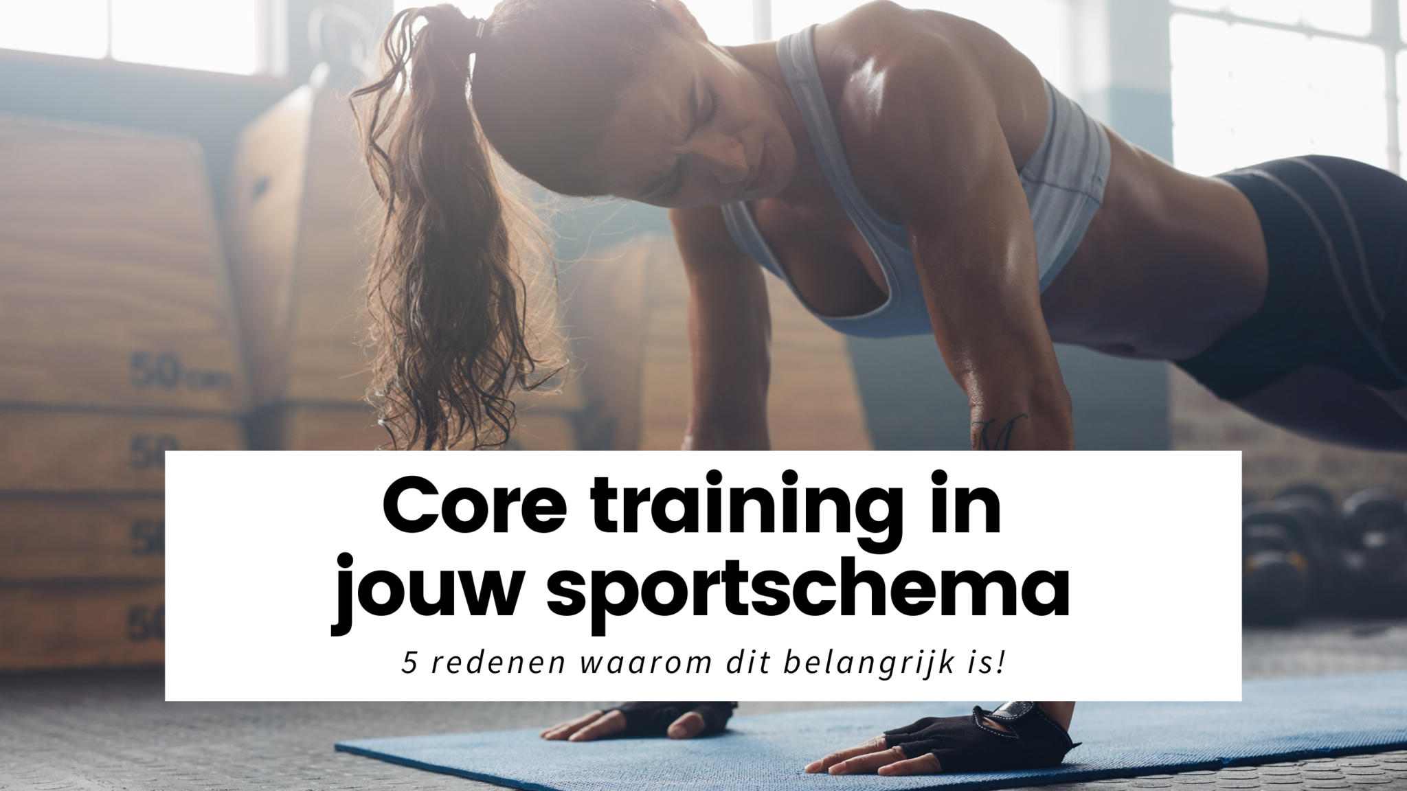 5 redenen waarom Core Training in jouw sportschema moet!