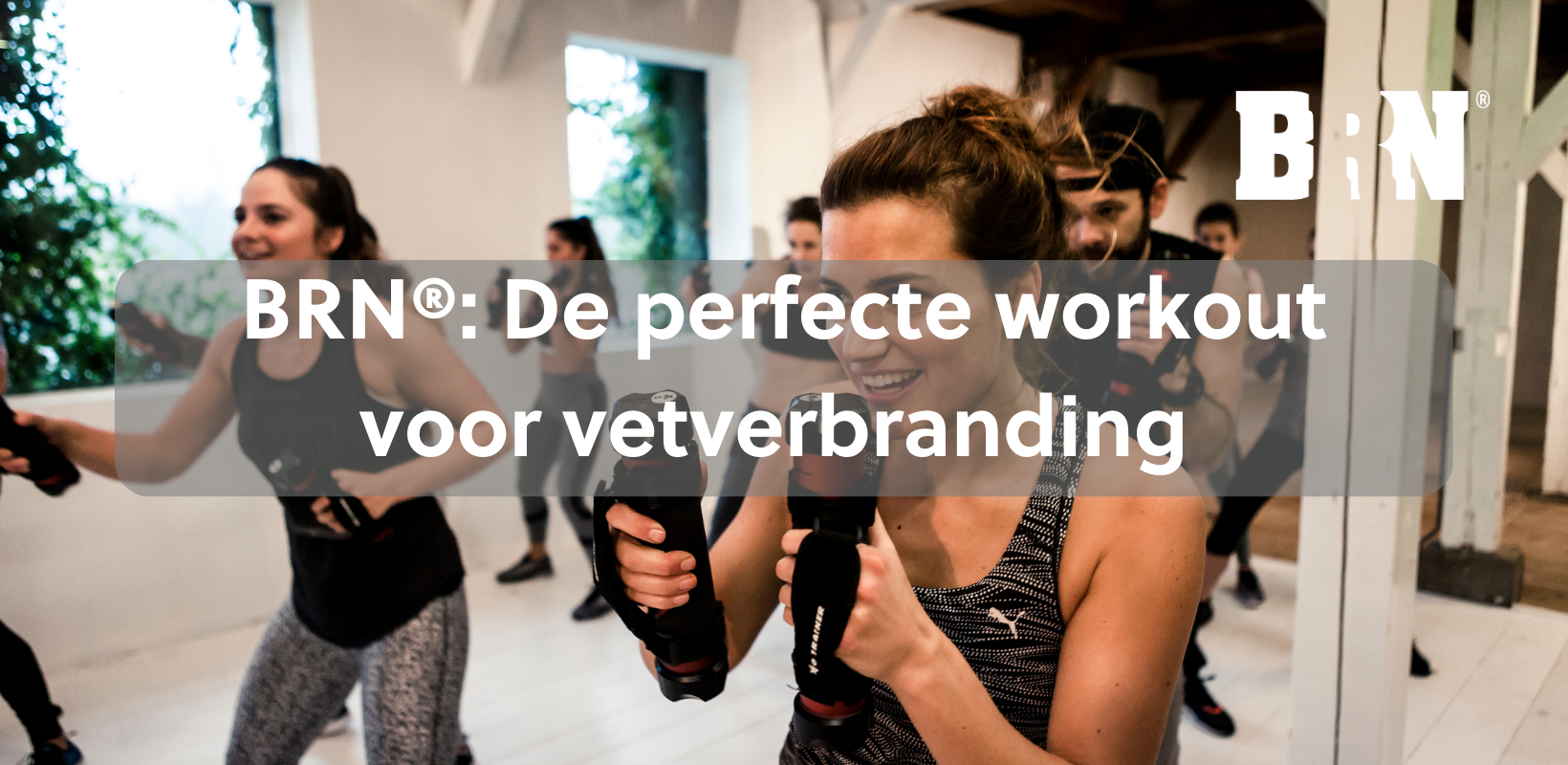 Waarom is BRN® de perfecte workout voor vetverbranding? 