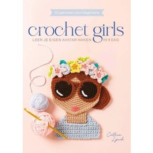 Crochet Girls Leer Je Eigen Avatar Haken In 1 Dag Van Colleen Lynch