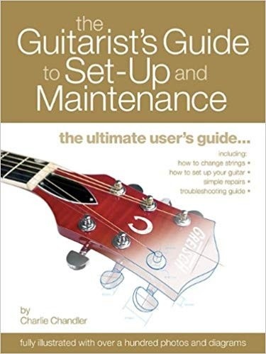 The Guitarist's Guide to Set-Up & Maintenance by Charlie Chandler