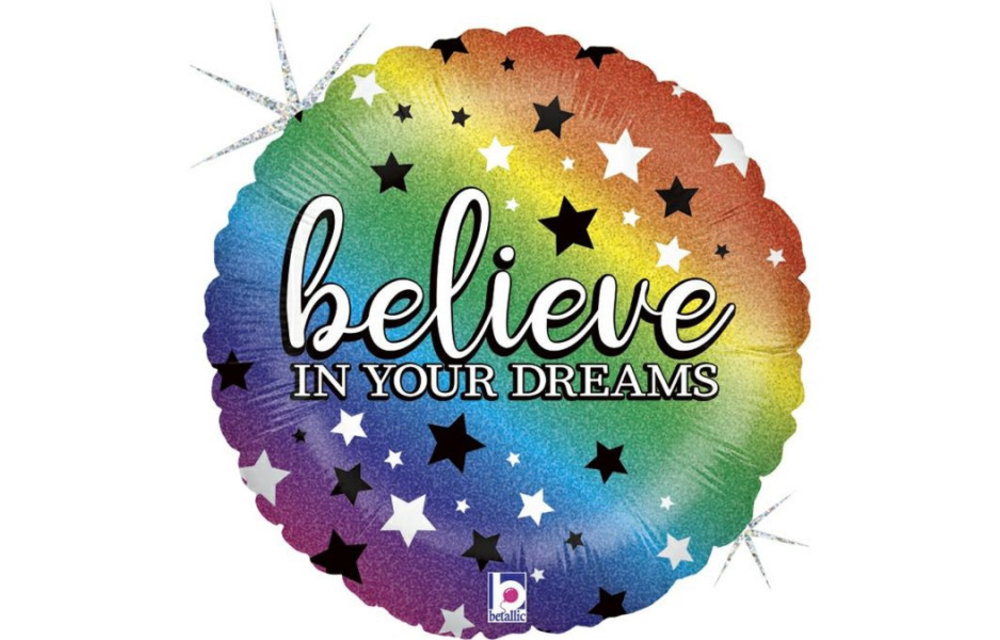 Believe in your Dreams Holographic - 18 inch - Betallic