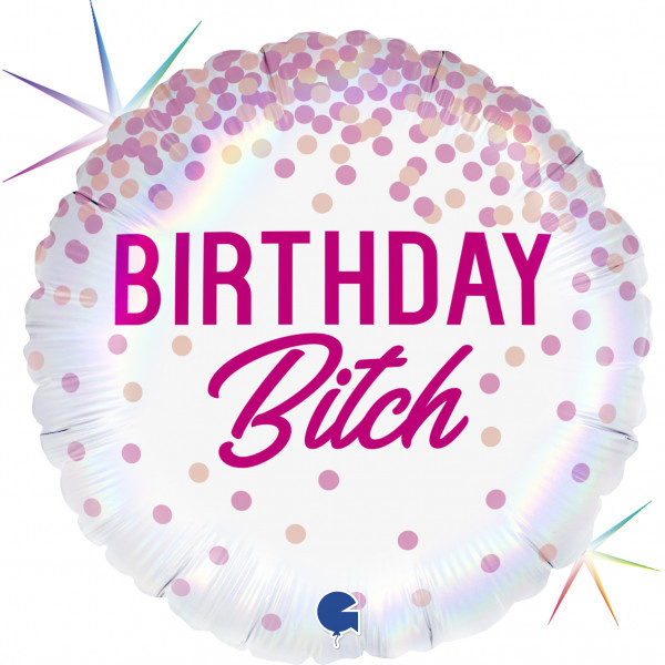 Birthday Bitch - GR18"/45cm