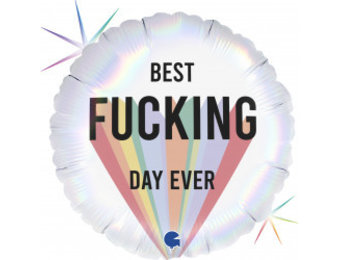 Best Fucking Day Ever - GR18"/45cm