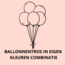 Ballonnentros gevuld met helium: KIES JE EIGEN KLEUREN