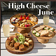 High Cheese June
