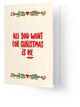 Kaart Blanche All you want for christmas is me