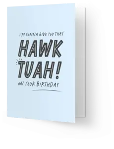 Kaart Blanche Hawk Tuah on your birthday