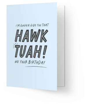 Kaart Blanche Hawk Tuah on your birthday