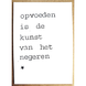 Postkaarten By Mar Opvoeden is de kunst Postkaarten By Mar Opvoeden is de kunst