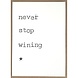 Postkaarten By Mar Never stop wining Postkaarten By Mar Never stop wining