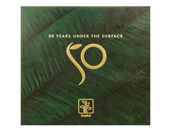 Tropica "50 Years Under the Surface"