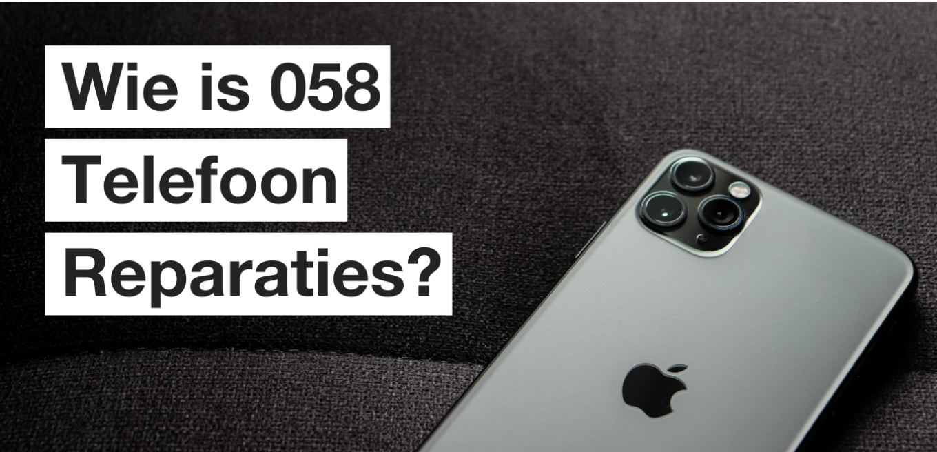 Wie is 058 Telefoon Reparaties?