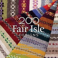 200 FAIR ISLE DESIGNS by MARY JANE MUCKLESTONE