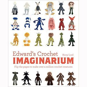 Search Press EDWARD'S CROCHET IMAGINARIUM by KERRY LORD