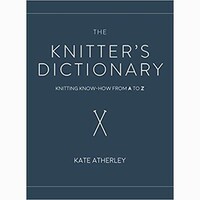 THE KNITTER'S DICTIONARY by KATE ATHERLEY