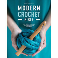 MODERN CROCHET BIBLE by SARAH SHRIMPTON