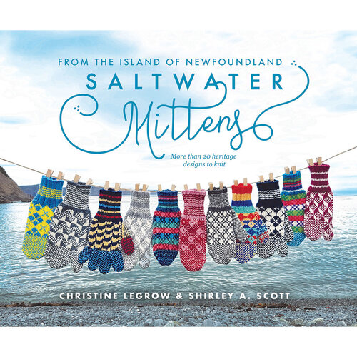 SALTWATER MITTENS FROM THE ISLAND OF NEWFOUNDLAND by CHRISTINE LEGROW & SHIRLEY A. SCOTT