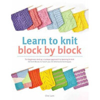 LEARN TO KNIT BLOCK BY BLOCK by CHE LAM