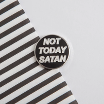 NOT TODAY SATAN PIN