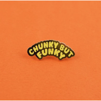 CHUNKY BUT FUNKY PIN