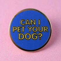 CAN I PET YOUR DOG PIN