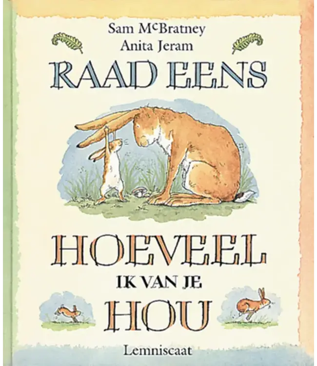 Lemniscaat | Prentenboek | Raad Eens Hoeveel ik van je hou | 4+