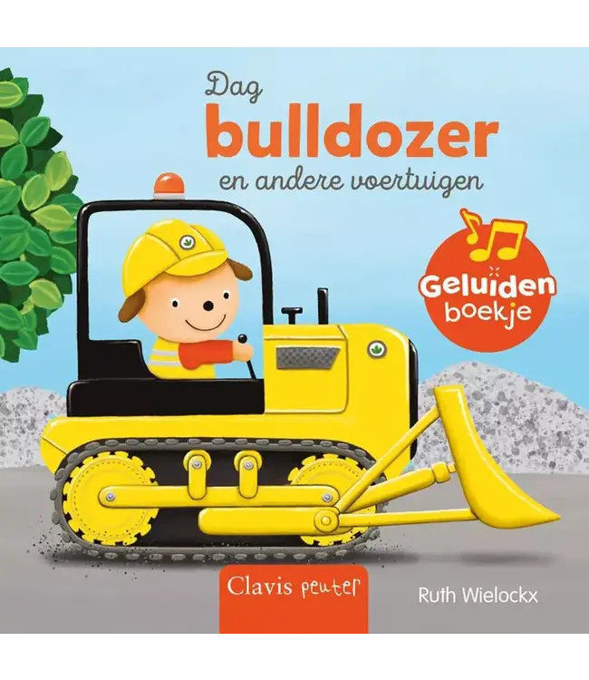 Clavis | Geluidenboekje | Dag Bulldozer en andere Voertuigen | 2+