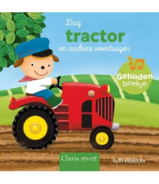 Clavis Clavis | Geluidenboekje | Dag tractor en andere voertuigen | 1+