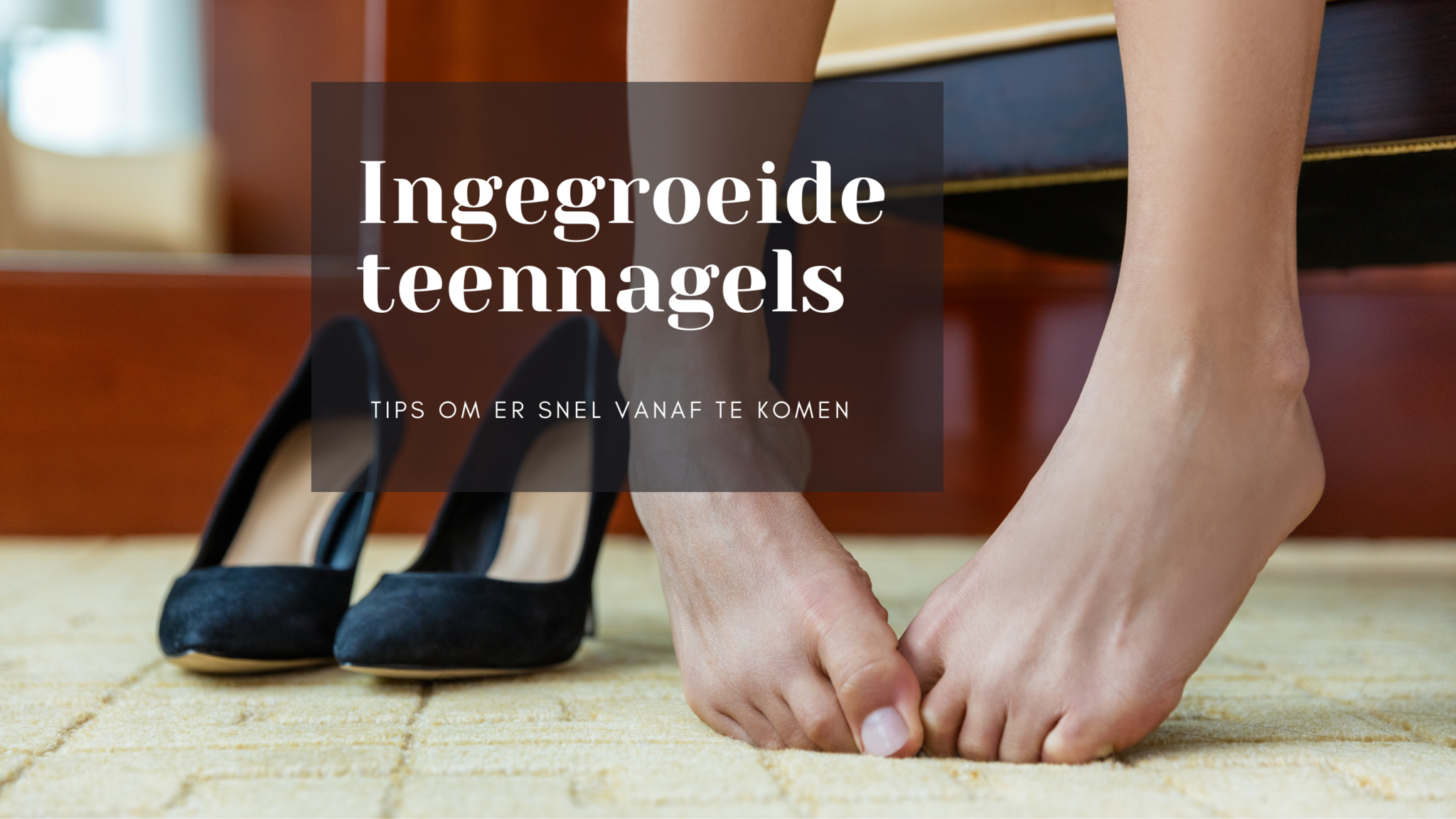 Ingegroeide teennagels; wat kun je er aan doen?