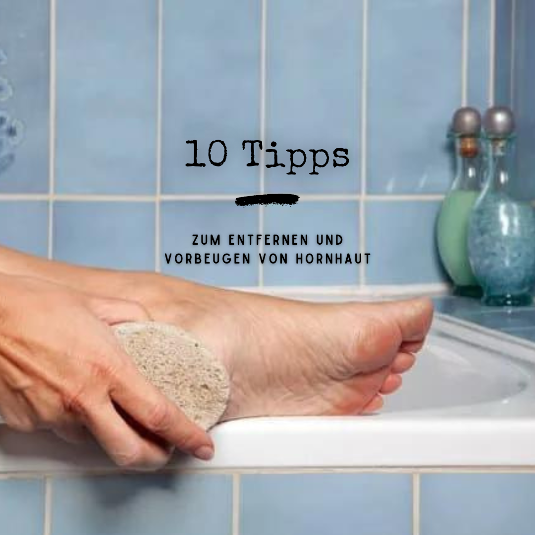 Schwielen entfernen; 10 Tipps, um Ihre Füße frei von Hornhaut zu machen und zu halten!