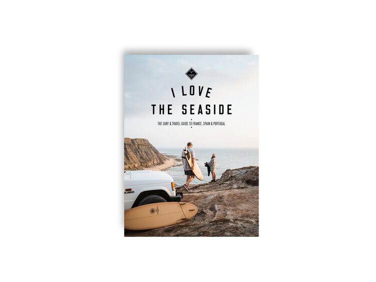 I love the seaside Surf & Travel guide to France, Spain & Portugal