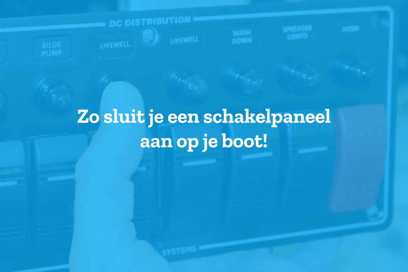 Zo sluit je een schakelpaneel aan op je boot!