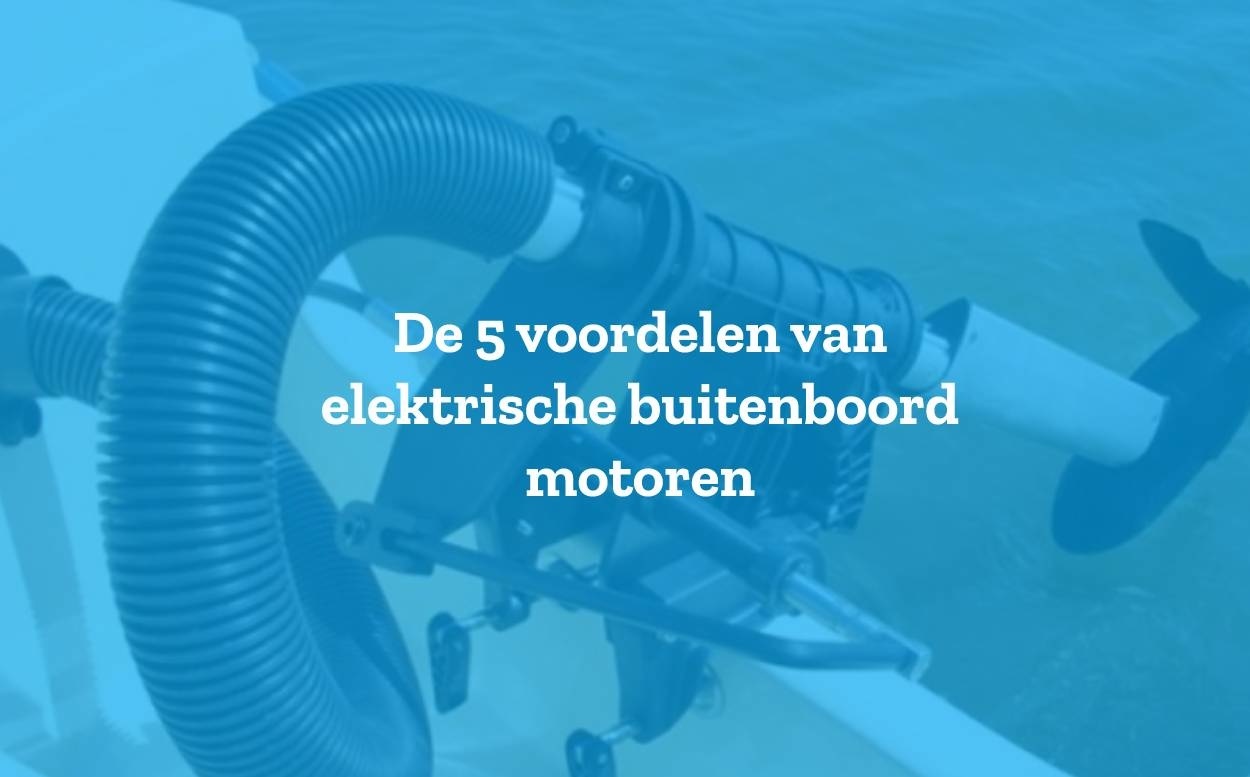 De 5 voordelen van elektrische buitenboordmotoren