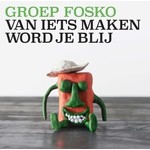 GROEP FOSKO - Van Iets Maken Word Je Blij   (VINYL)