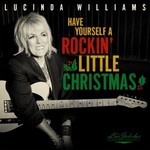 LUCINDA WILLIAMS - HAVE YOURSELF A ROCKIN'.. (VINYL)