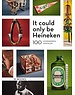  It could only be Heineken