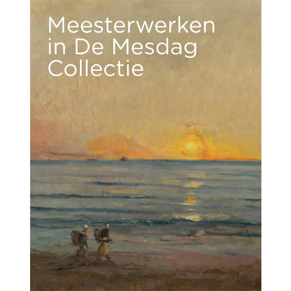 Meesterwerken in De Mesdag Collectie