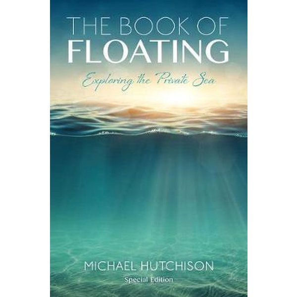 Koanfloat The Book of Floating: Exploring the Private Sea