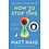 Haig, Matt How to stop time