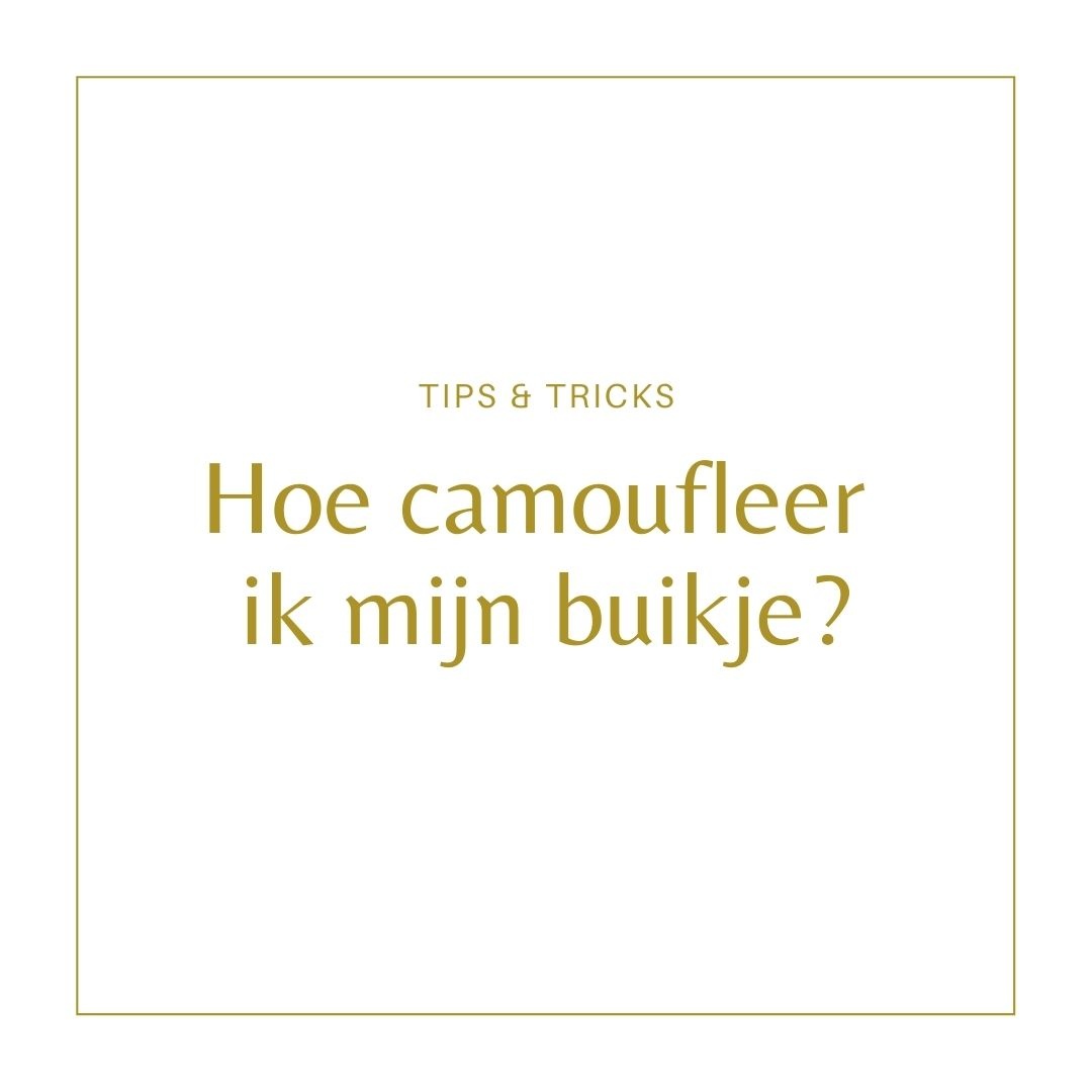 Hoe camoufleer ik mijn buikje?