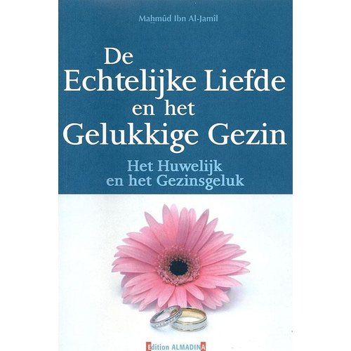 De Echtelijke Liefde en Het Gelukkige Gezin De Echtelijke Liefde en Het Gelukkige Gezin